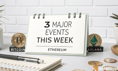 ¡3 grandes eventos que podrían sacudir los mercados de cifrado esta semana!